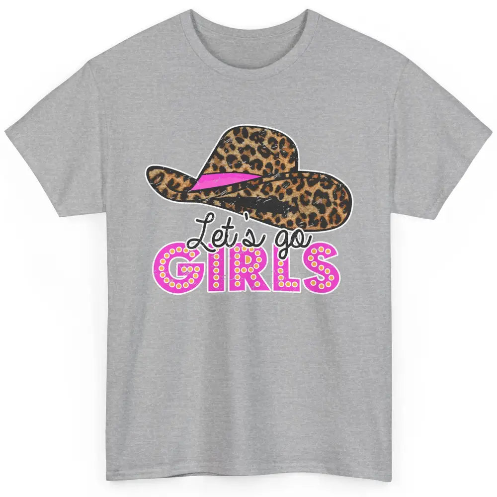 Vintage Leopard Cowgirl Hat Let's Go Girls Western Country Classic Unisex T-Shirt