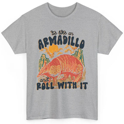 Be Like An Armadillo Roll With It Western Southern Country Classic Unisex T-Shirt