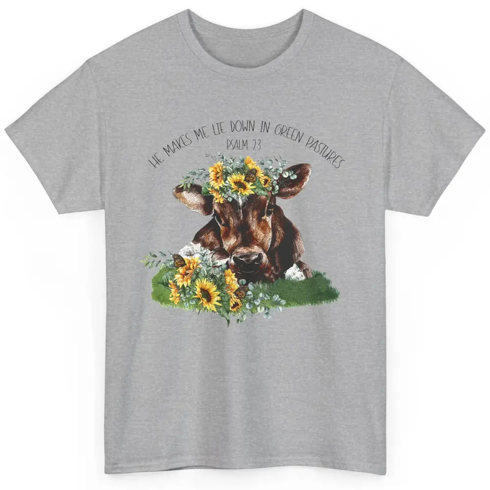 Sunflower Cow He Makes Me Lie Down In Green Pastures Bible Classic Unisex T-Shirt