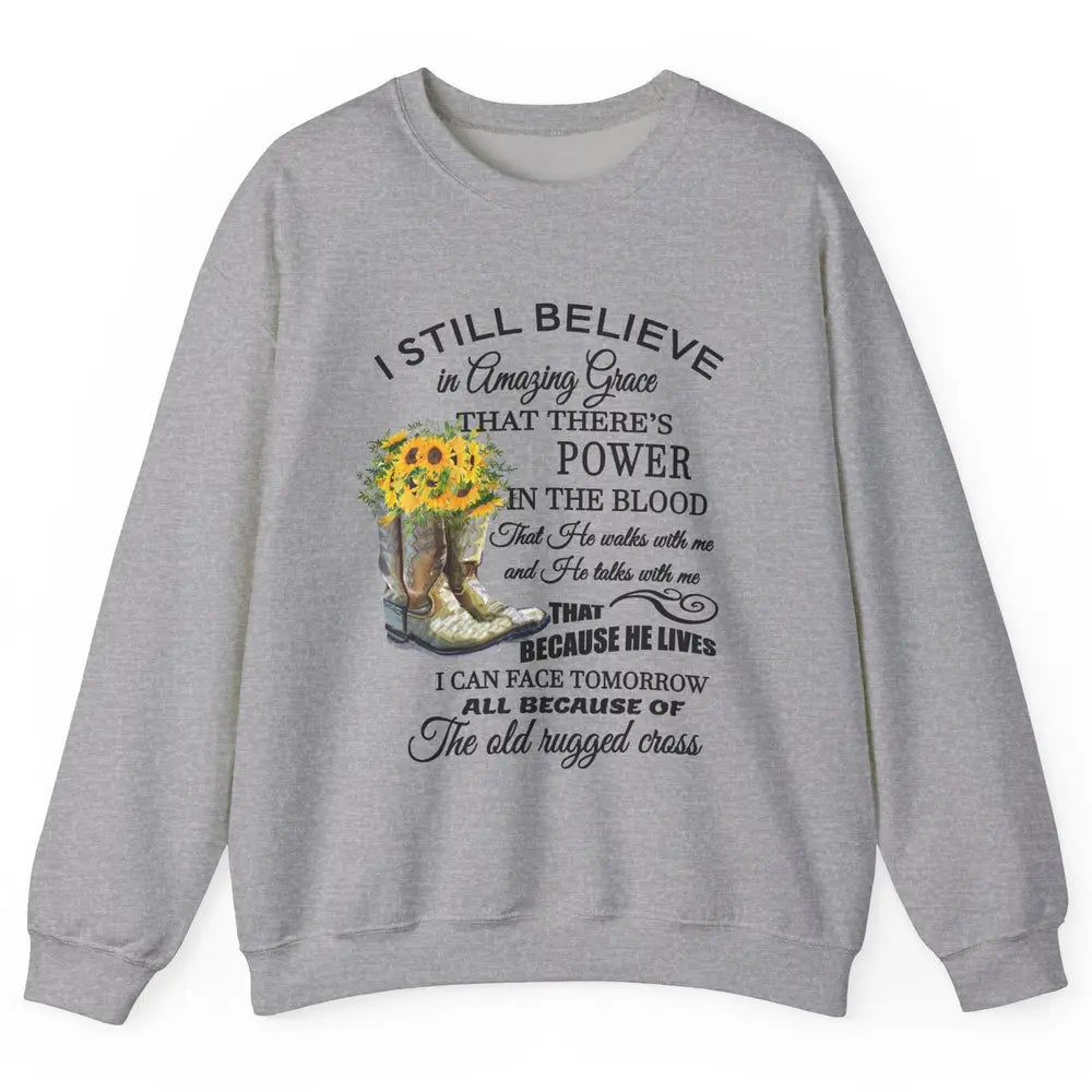 Sunflower Boots I Still Believe In Amazing Grace Christian Unisex Crewneck Sweatshirt