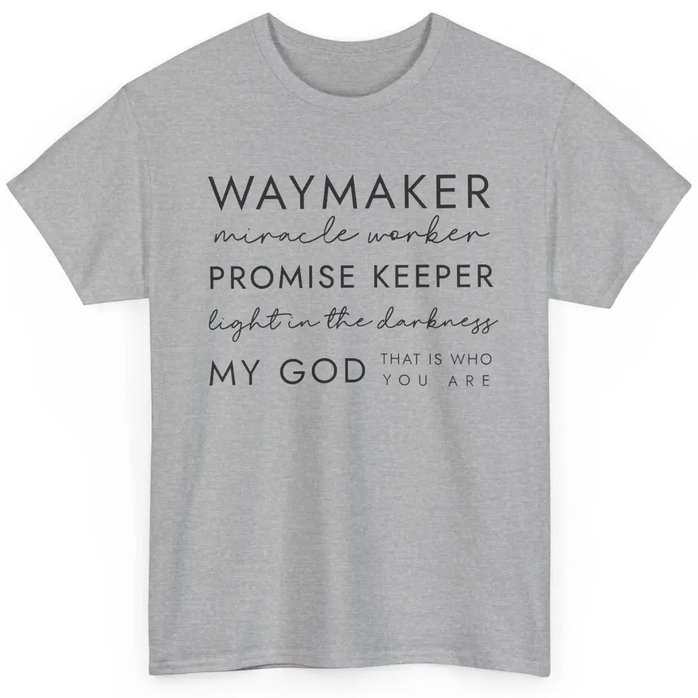 Way Maker Miracle Worker Christian Religious Belief God Classic Unisex T-Shirt