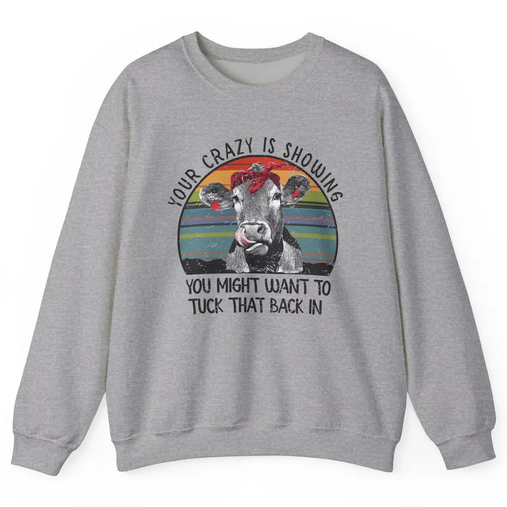 Vintage Heifer Your Crazy Is Showing Tuck That Back Farmer Unisex Crewneck Sweatshirt