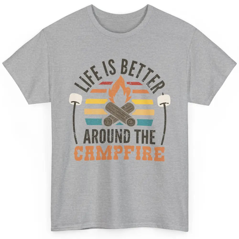 Campfire Life Is Better Around The Campfire Outdoor Camping Classic Unisex T-Shirt