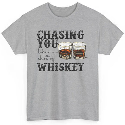 Chasing You Like Of Shot Whiskey Western Country Cowboy Gift Classic Unisex T-Shirt