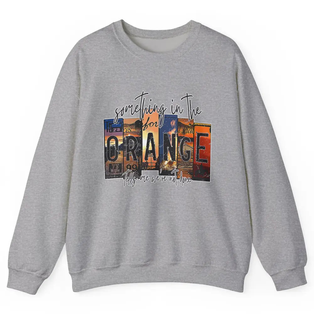 Retro Something In The Orange Vintage Western Country Rodeo Unisex Crewneck Sweatshirt