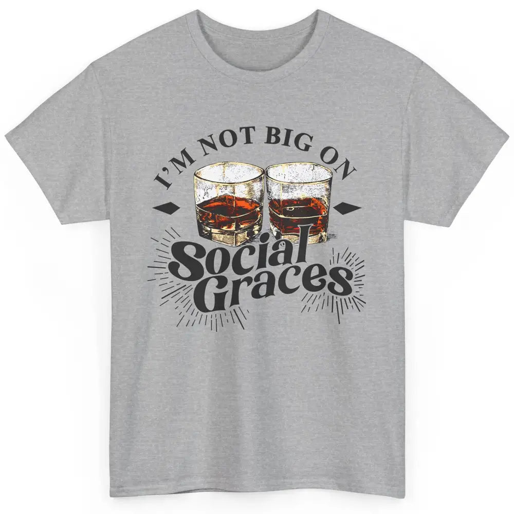 Vintage Whiskey I'm Not Big On Social Graces Western Country Classic Unisex T-Shirt