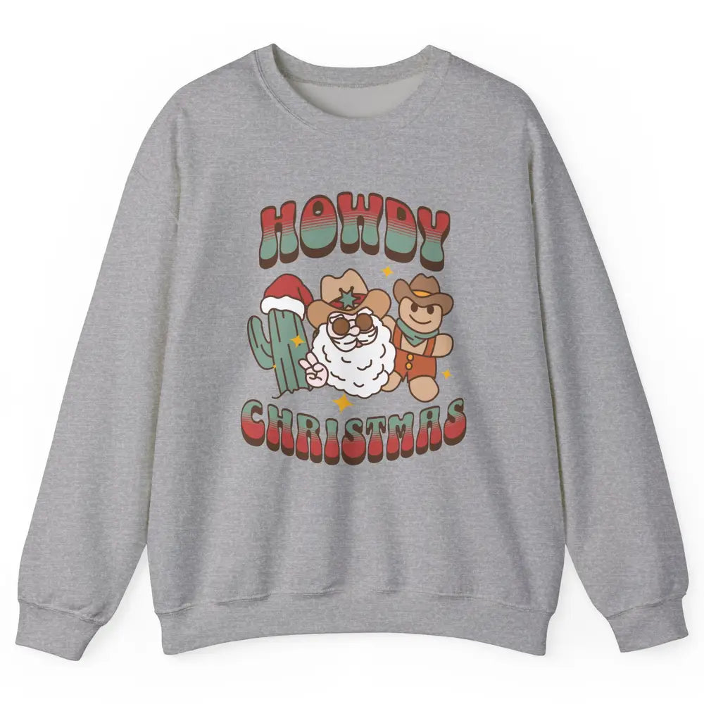 Merry Christmas Gingerbread Cowboy Xmas Santa Cactus Western Unisex Crewneck Sweatshirt