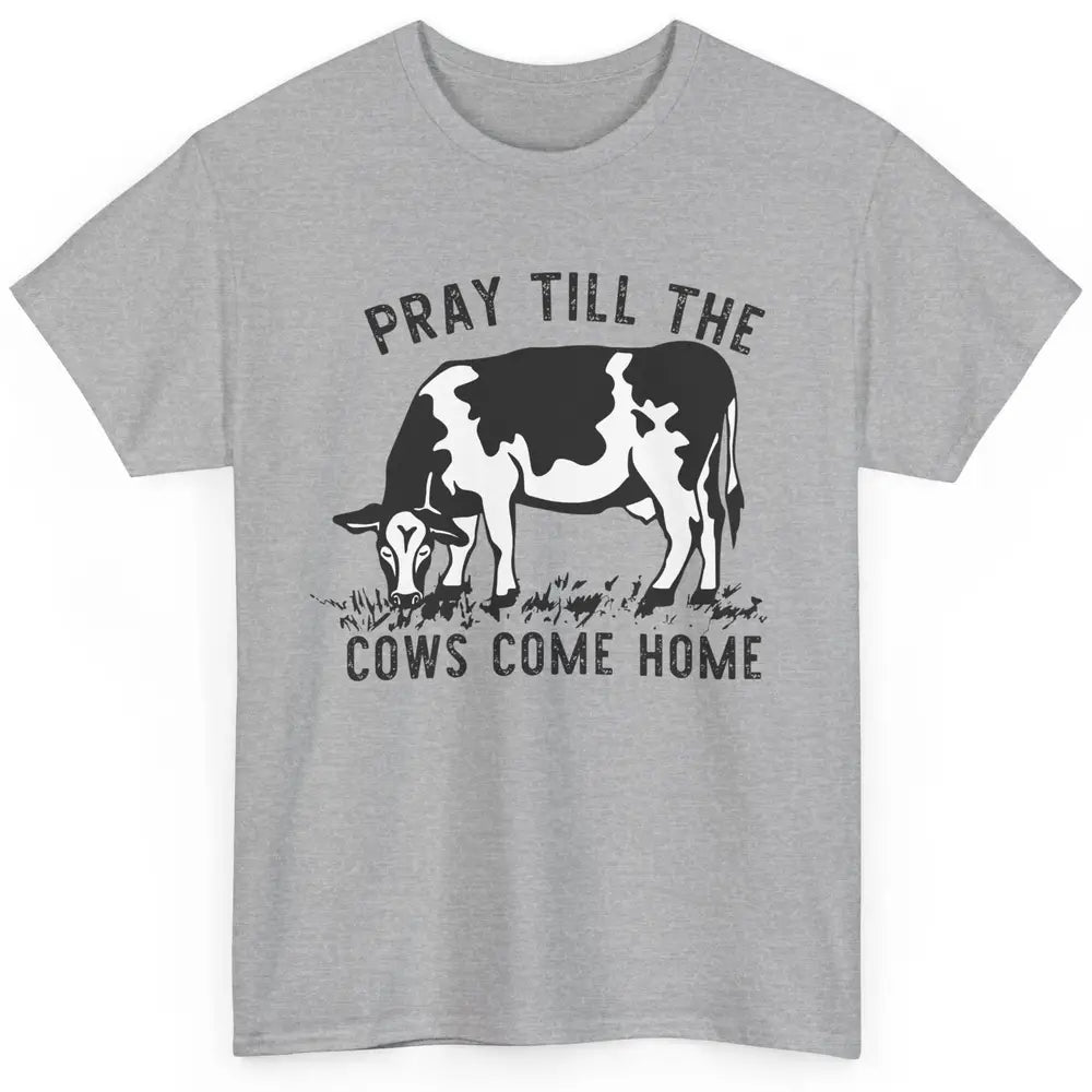 Farmer Daisy Cow Pray Till The Cows Come Home Western Heifer Classic Unisex T-Shirt