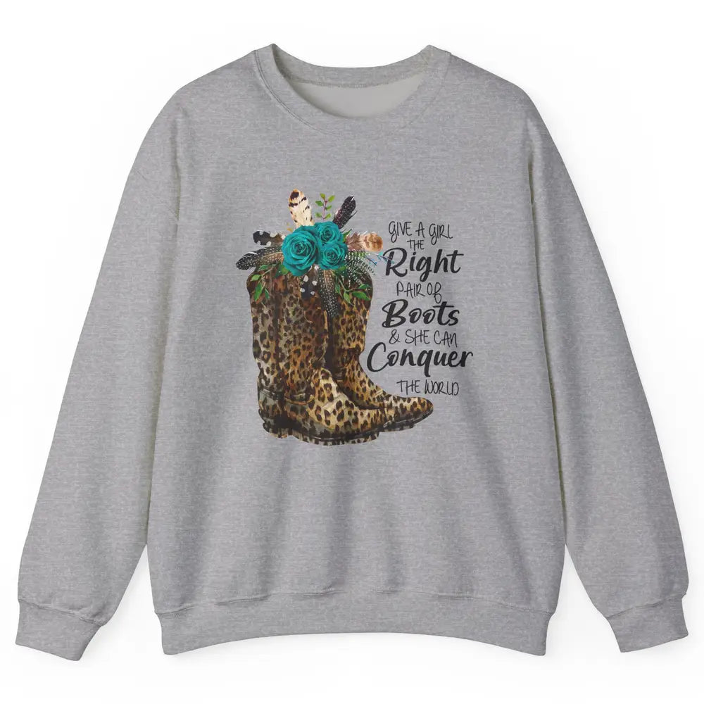 Western Cowgirl Give A Girl Right Pair Of Boots Cowboy Boots Unisex Crewneck Sweatshirt