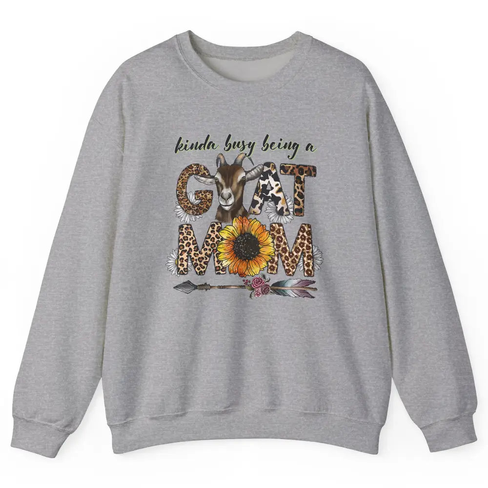 Busy Being Goat Mom Cute Mama Farm Animal Sunflower Leopard Unisex Crewneck Sweatshirt