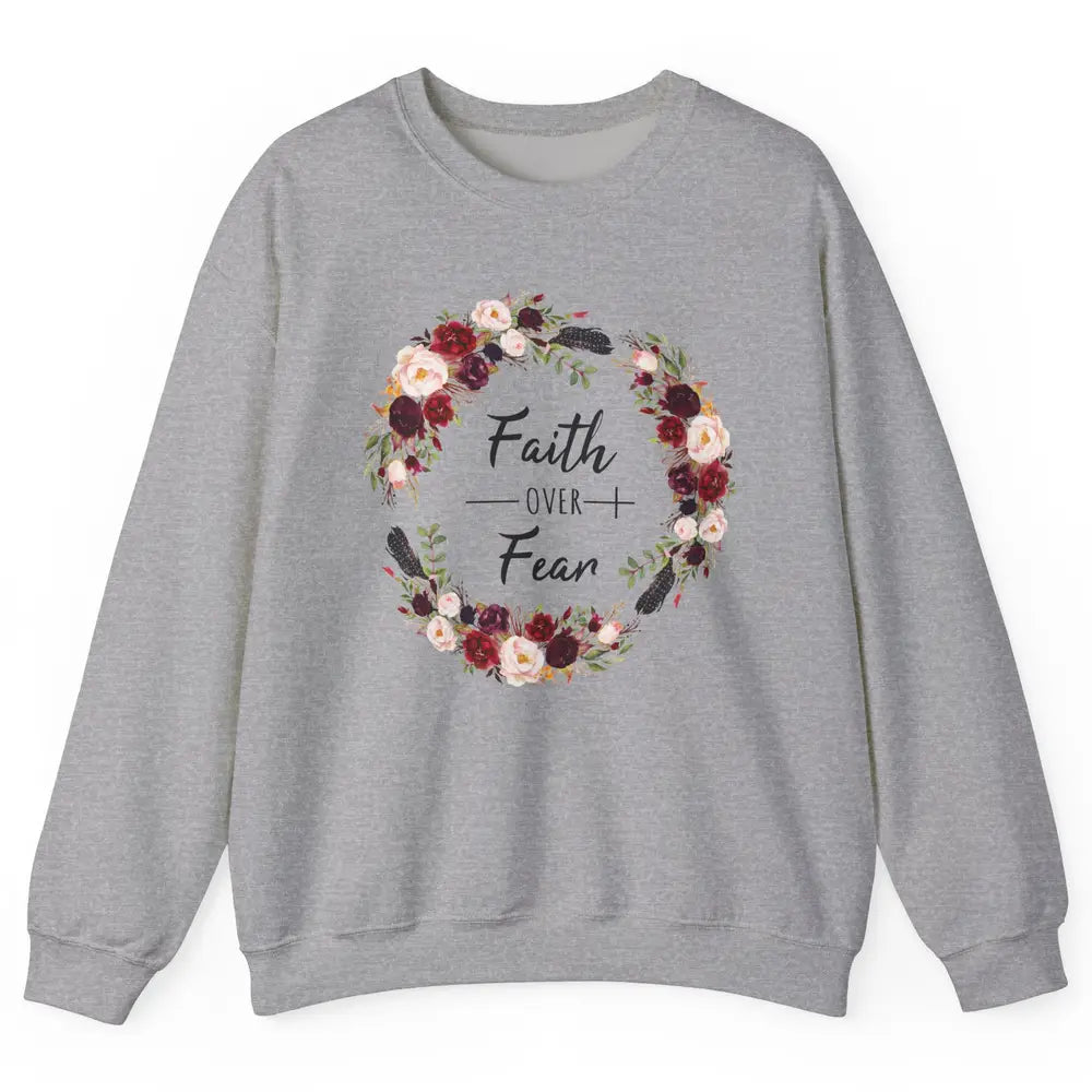 Wreath Faith Over Fear Bible Jesus God Christian Belief Gift Unisex Crewneck Sweatshirt