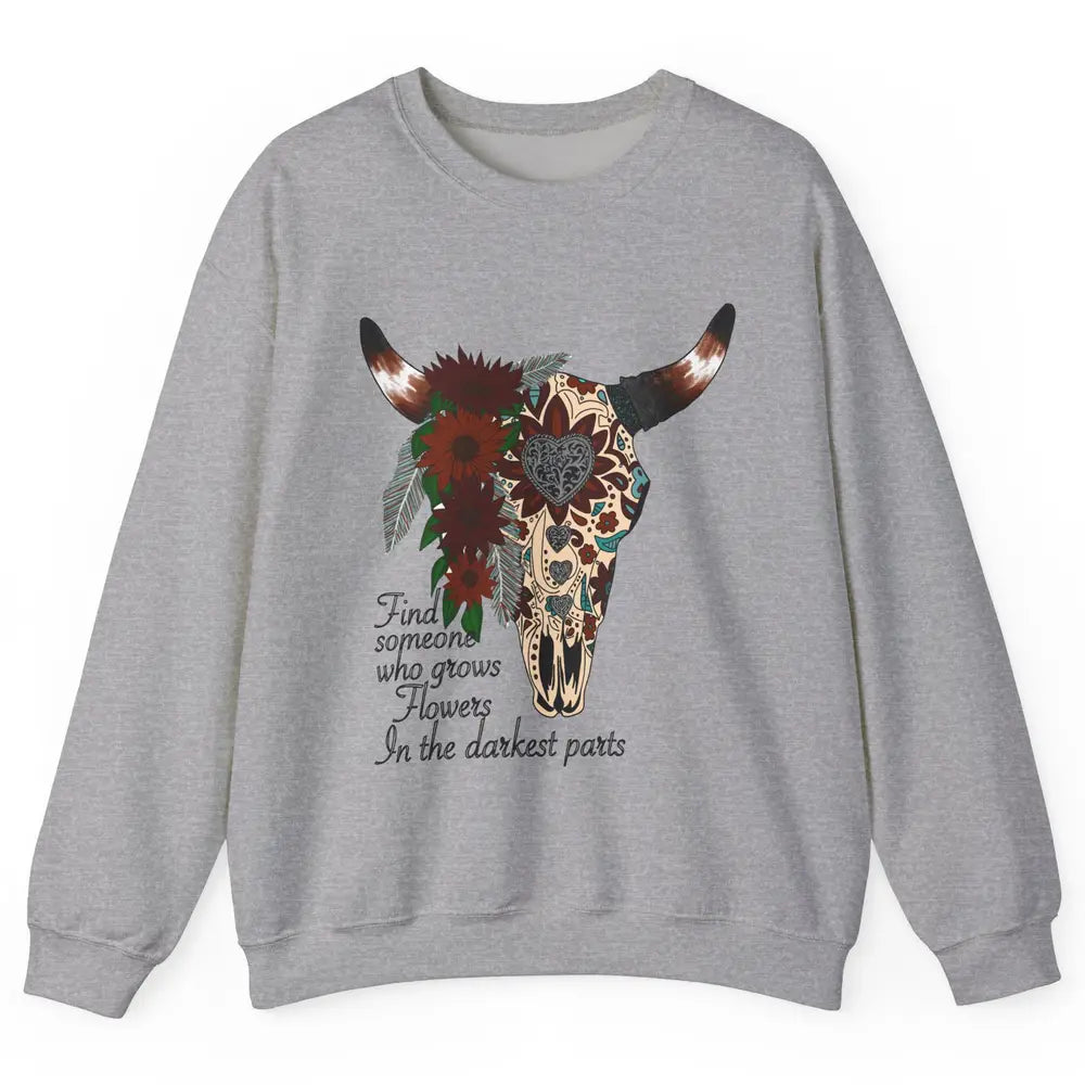 Boho Bull Skull Find Someone Who Grow Flower Western Country Unisex Crewneck Sweatshirt