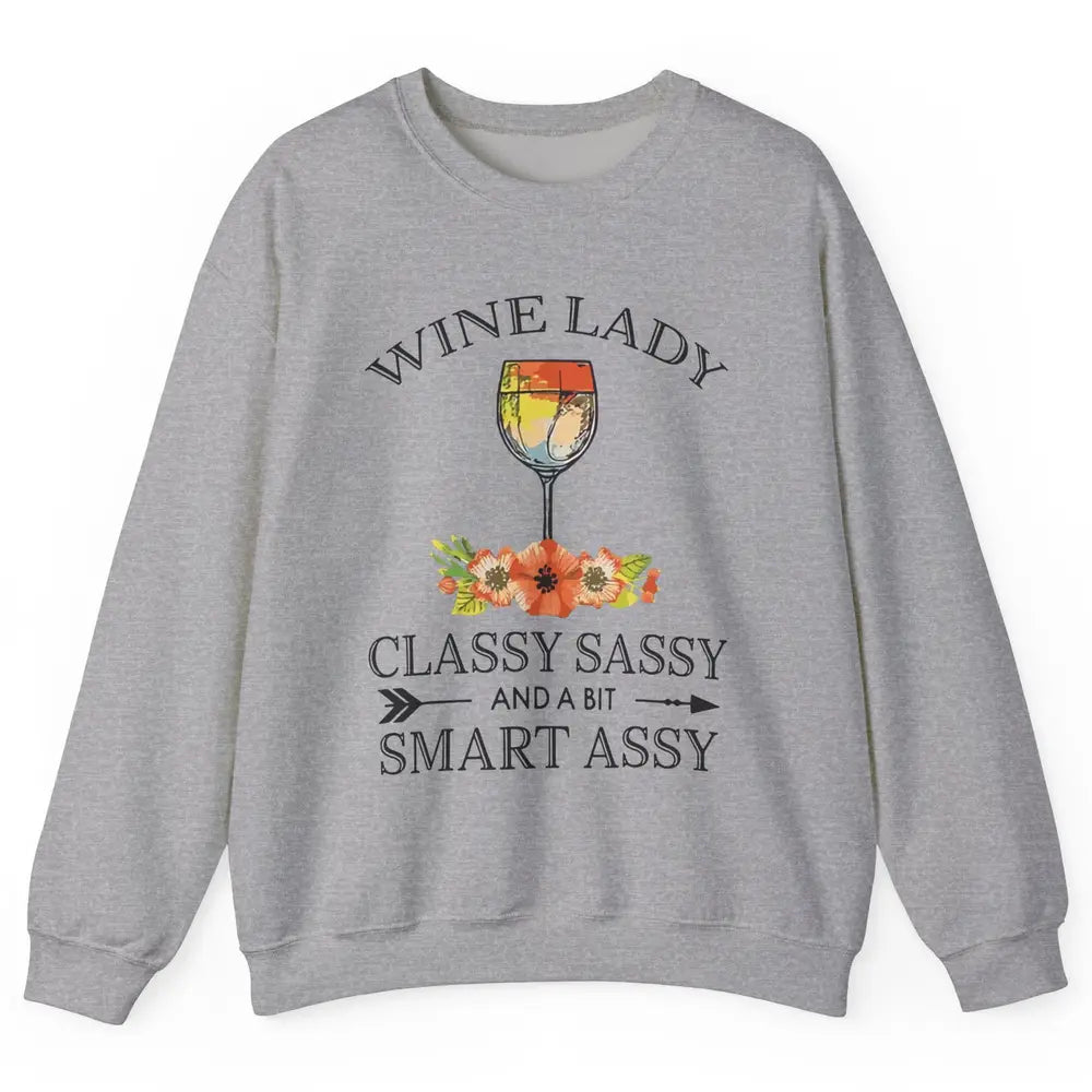 Wine Lady Classy Sassy And A Bit Smart Assy Drink Wine Lover Unisex Crewneck Sweatshirt