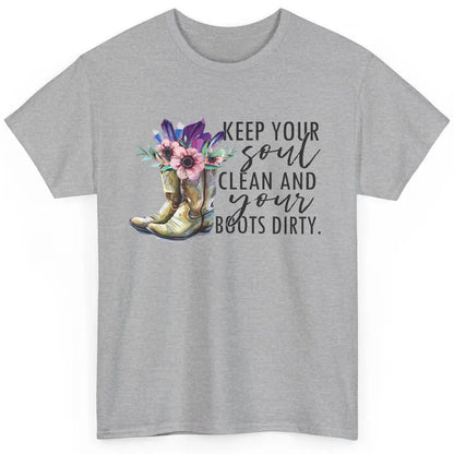 Floral Cowboy Boots Keep Your Soul Clean Boots Dirty Western Classic Unisex T-Shirt