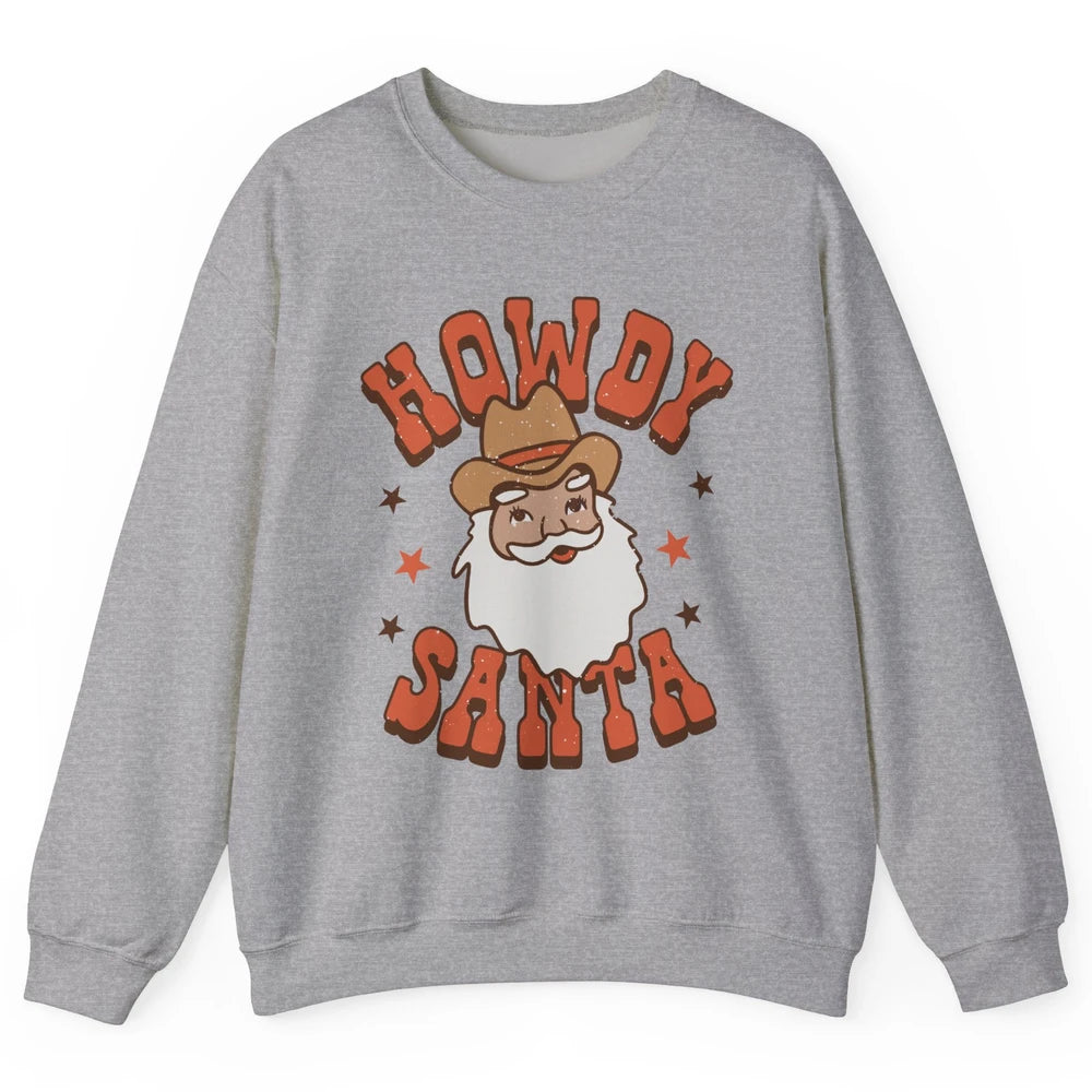 Cowboy Santa Western Christmas Howdy Santa Funny Santa X-mas Unisex Crewneck Sweatshirt