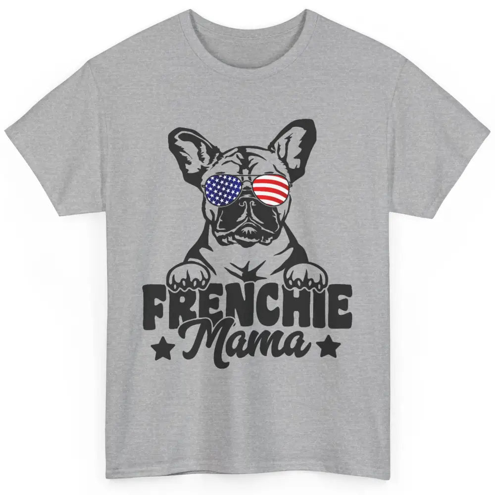 Frenchie Mama Patriotic French Bulldog Mom Dog Mothers Day Classic Unisex T-Shirt