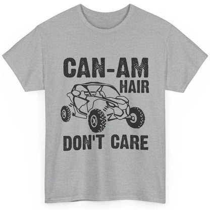 Funny Can-Am Hair Dont Care Mud Ride UTV SXS Offroad Racer Classic Unisex T-Shirt