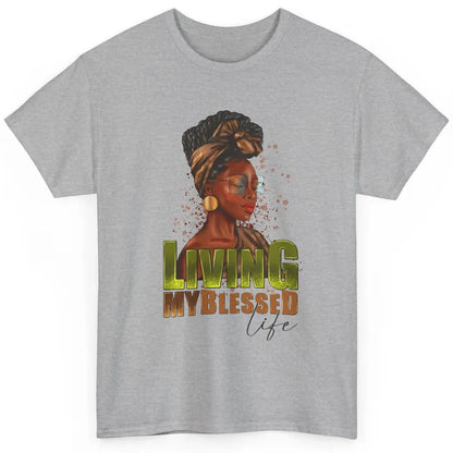 Afro Black Queen Living My Blessed Life Christian Queen Classic Unisex T-Shirt