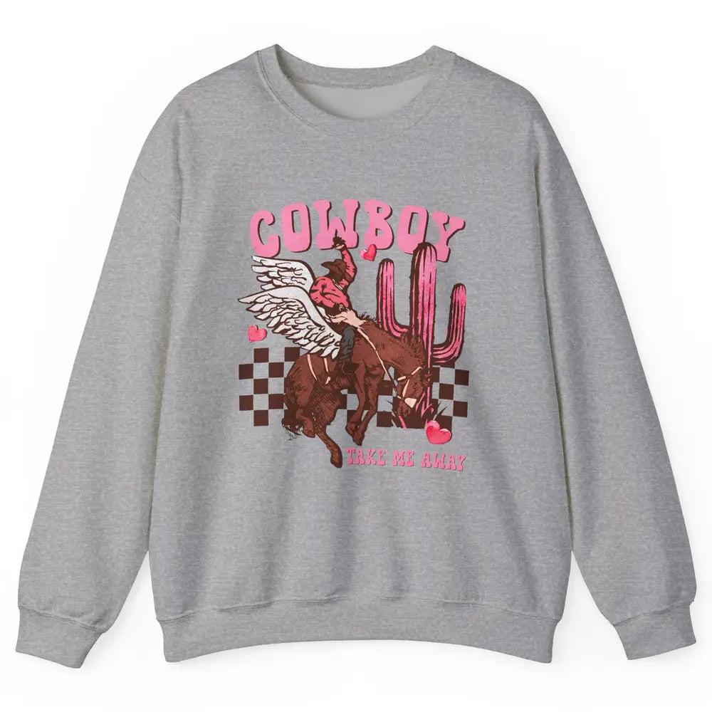 Take Me Away Valentine Cowboy Rodeo Horse Riding Western Unisex Crewneck Sweatshirt