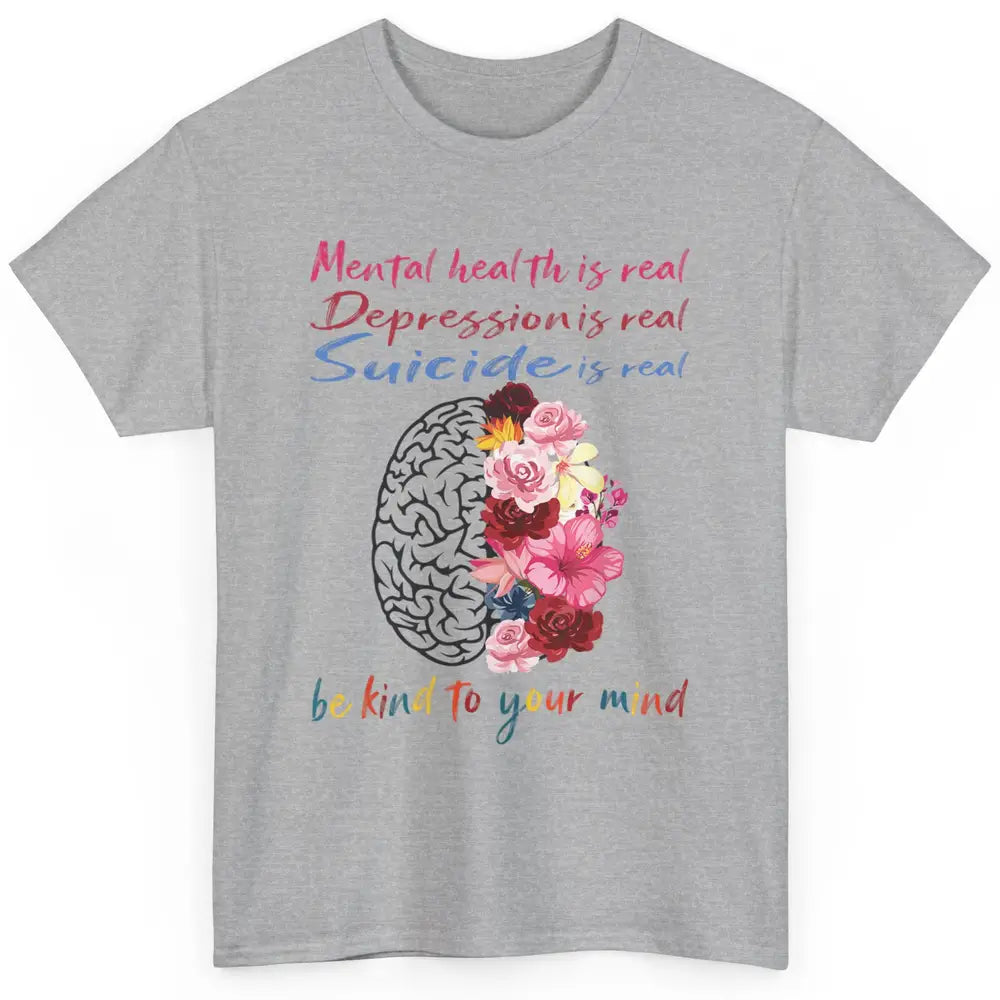 Be Kind To Your Mind Floral Brain Mental Health Awareness Classic Unisex T-Shirt