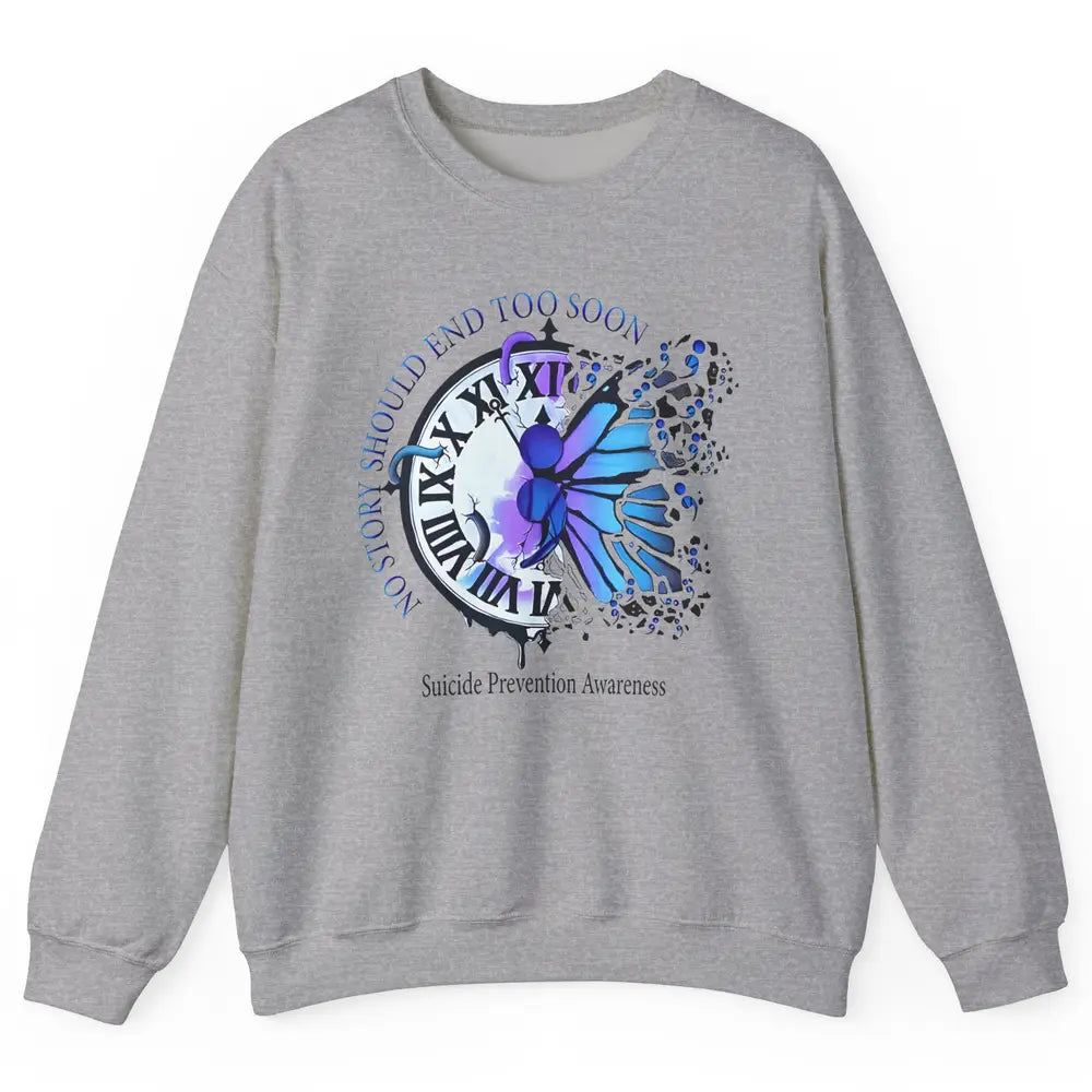 Suicide Prevention Butterfly No Story Should End Too Soon Unisex Crewneck Sweatshirt