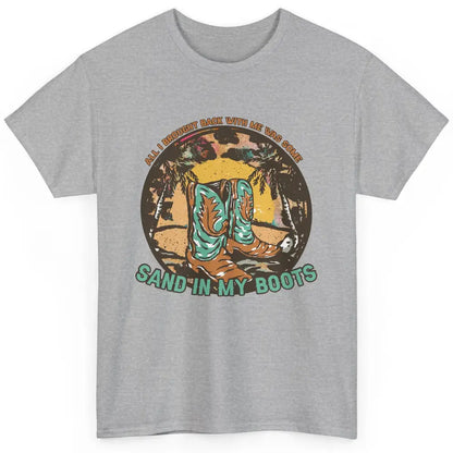 Retro Sand In My Boots Western Cowgirls Midwest Cowboy Boots Classic Unisex T-Shirt