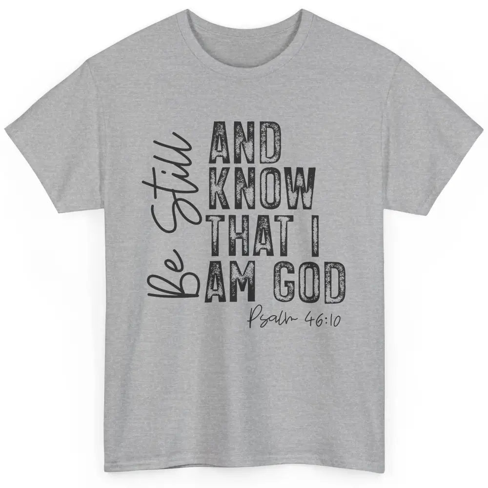 Vintage Be Still And Know That I'm God Bible Verse Christian Classic Unisex T-Shirt