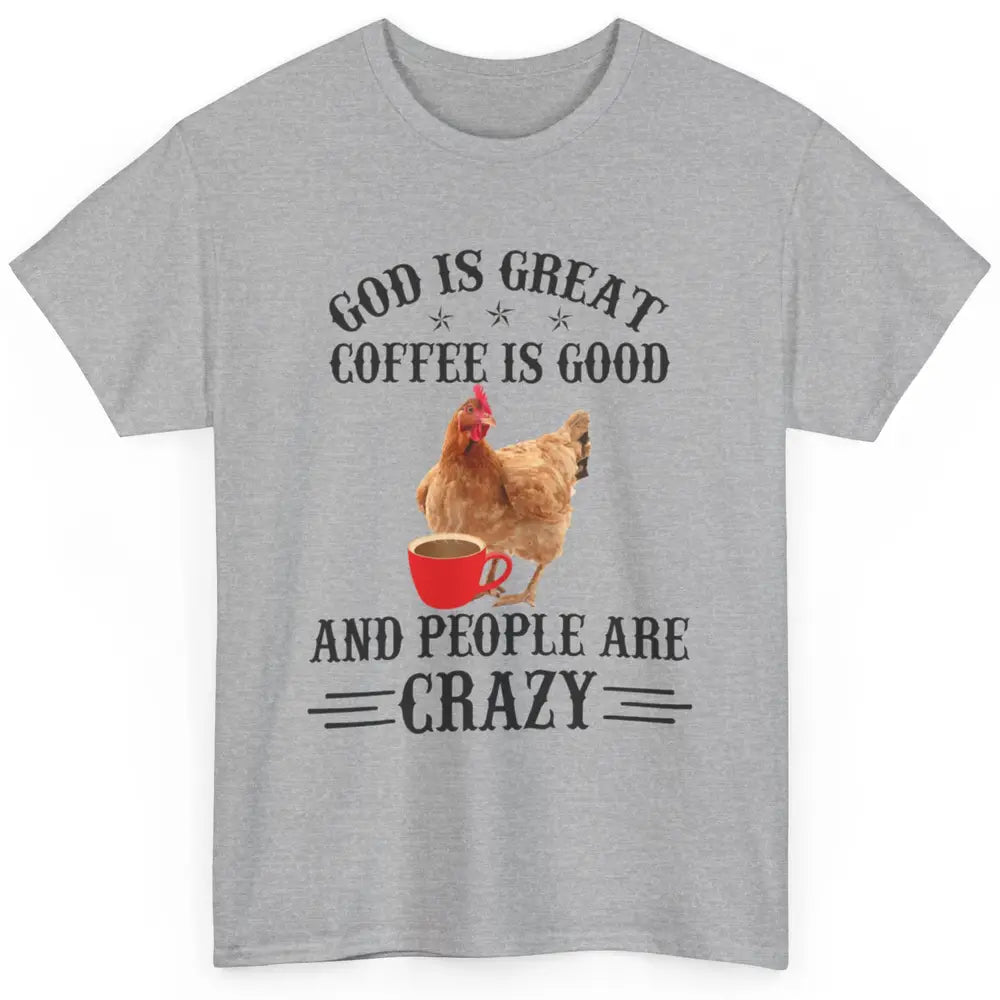 Funny Chicken Hen God Is Great Coffee Jesus Christian Faith Classic Unisex T-Shirt