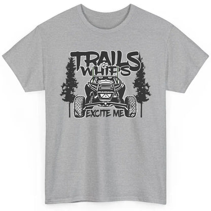 Trails and Whips Excite Me RZR SXS Offroad Riding Life Gift Classic Unisex T-Shirt