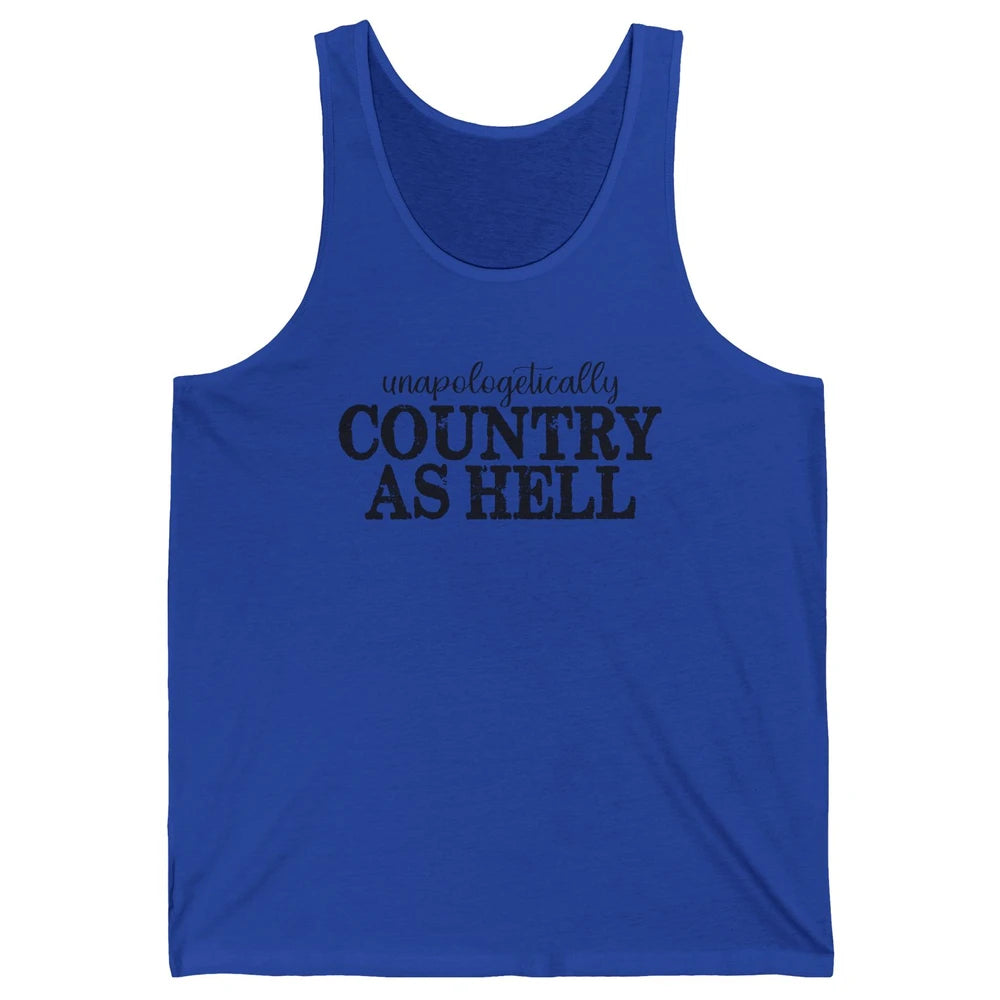 Vintage Unapologetically Country As Hell Western Country Unisex Jersey Tank