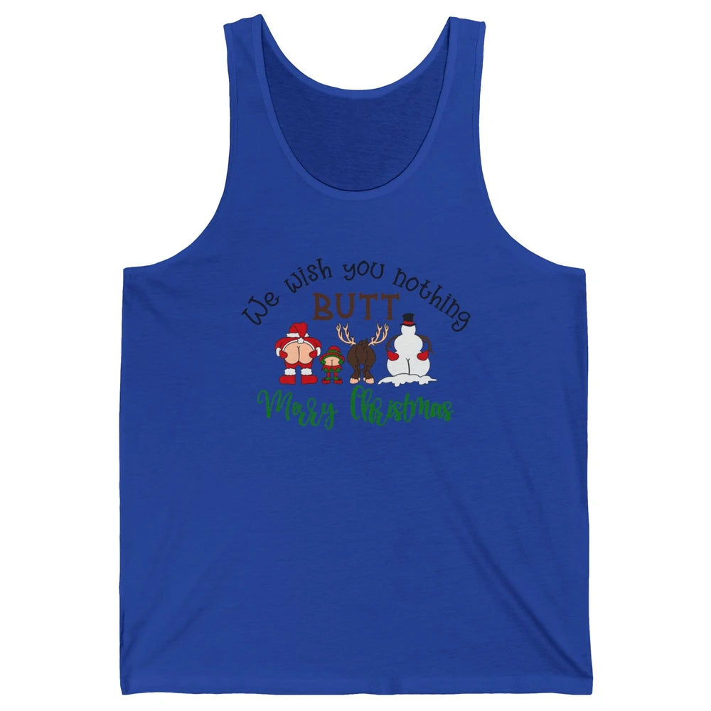 Funny We Wish You Nothing Butt Merry Christmas Santa Deer Unisex Jersey Tank