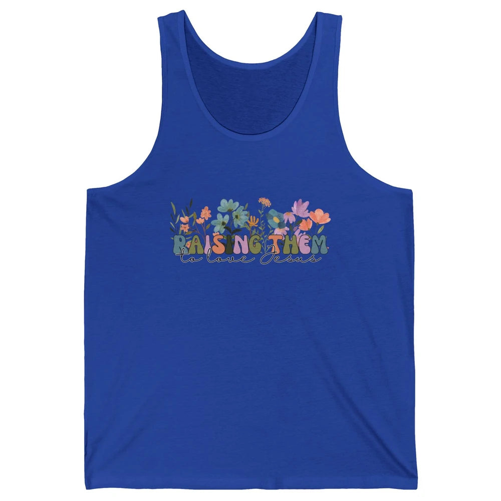 Wildflower Raising Them To Love Jesus Christian Bible Verse Unisex Jersey Tank