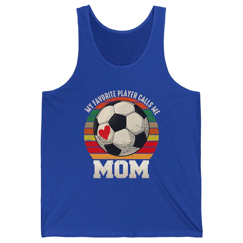 Vintage Soccer Mom My Favorite Player Calls Me Mom Soccer Unisex Jersey Tank