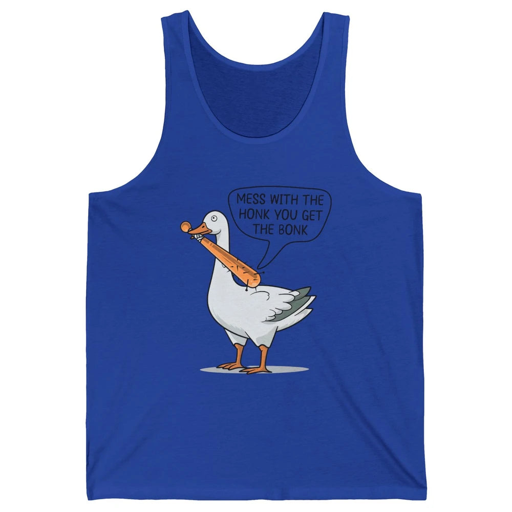 Sarcastic Goose Meme Mess With the Honk You Get the Bonk Unisex Jersey Tank