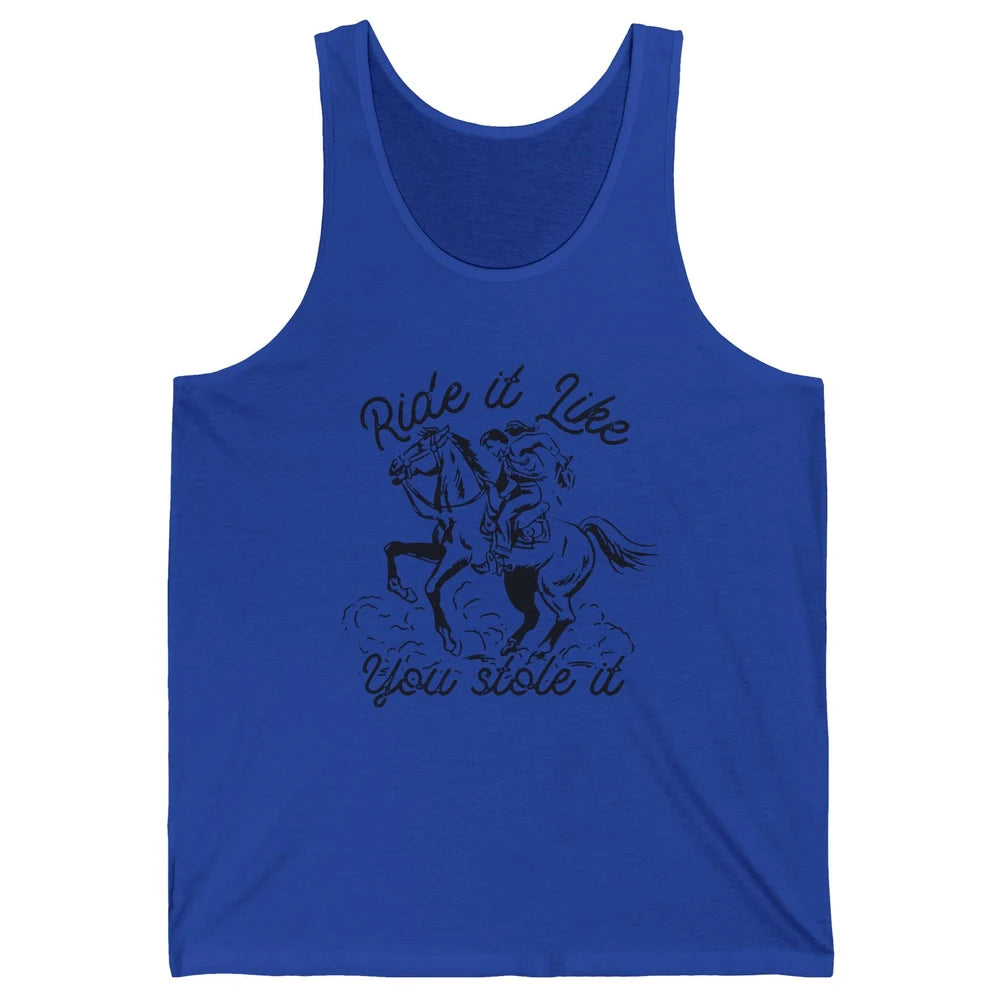 Vintage Cowgirl Riding Horse Ride It Like You Stole Western Unisex Jersey Tank