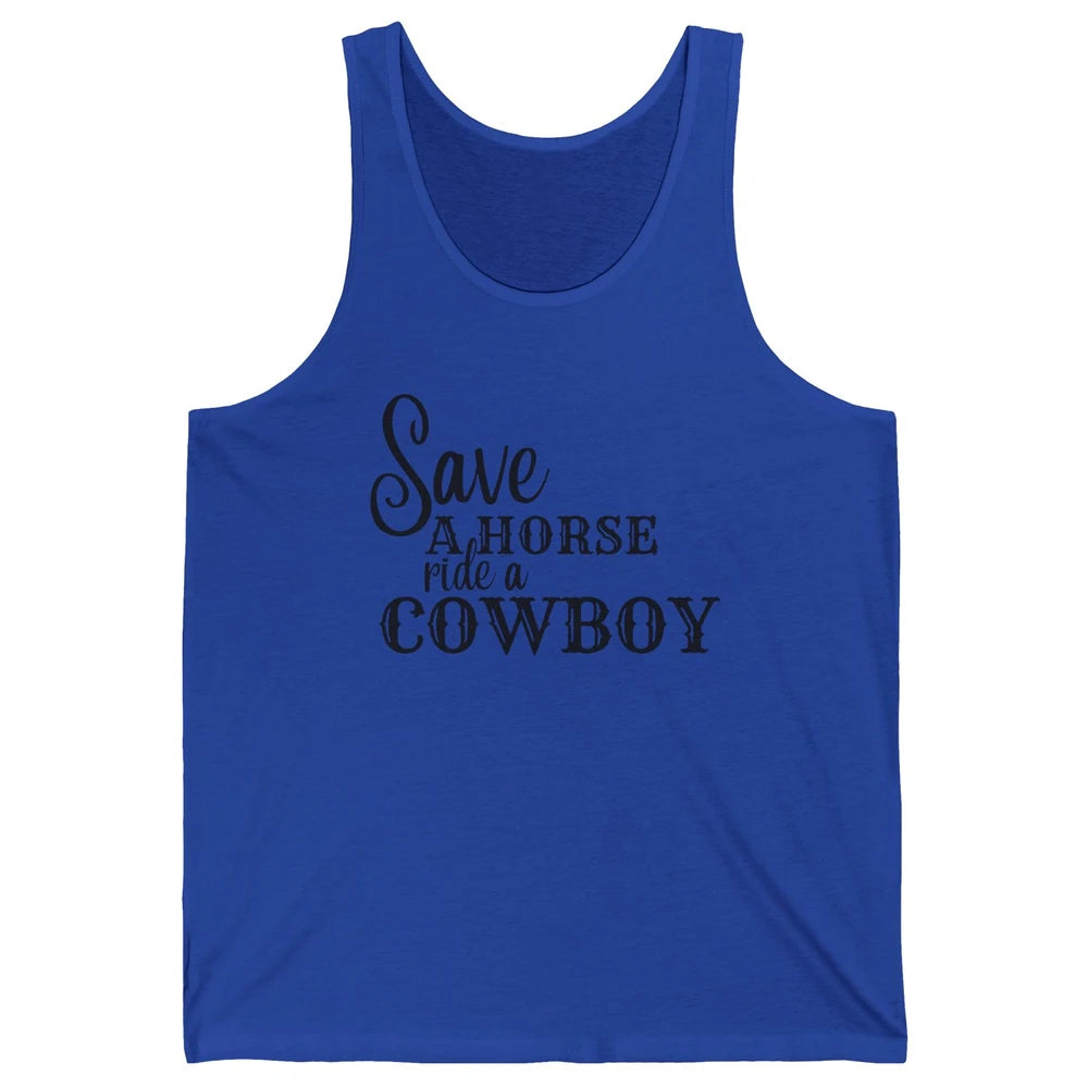 Retro Save A Horse Ride A Cowboy Western Country Cowboy Gift Unisex Jersey Tank