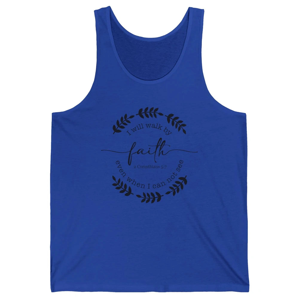 Walk By Faith Even When I Can Not See Bible Verse Christian Unisex Jersey Tank