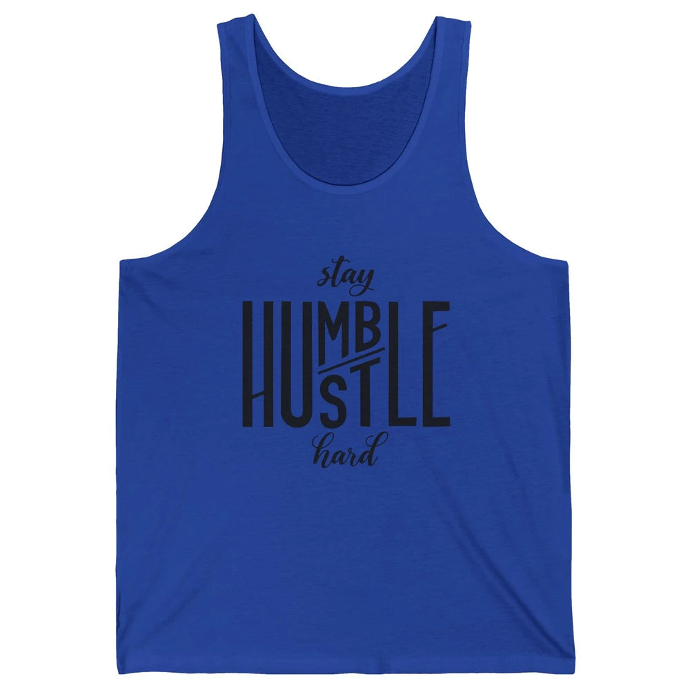 Always Stay Humble Hustle Hard Be Kind Inspirational Quote Unisex Jersey Tank