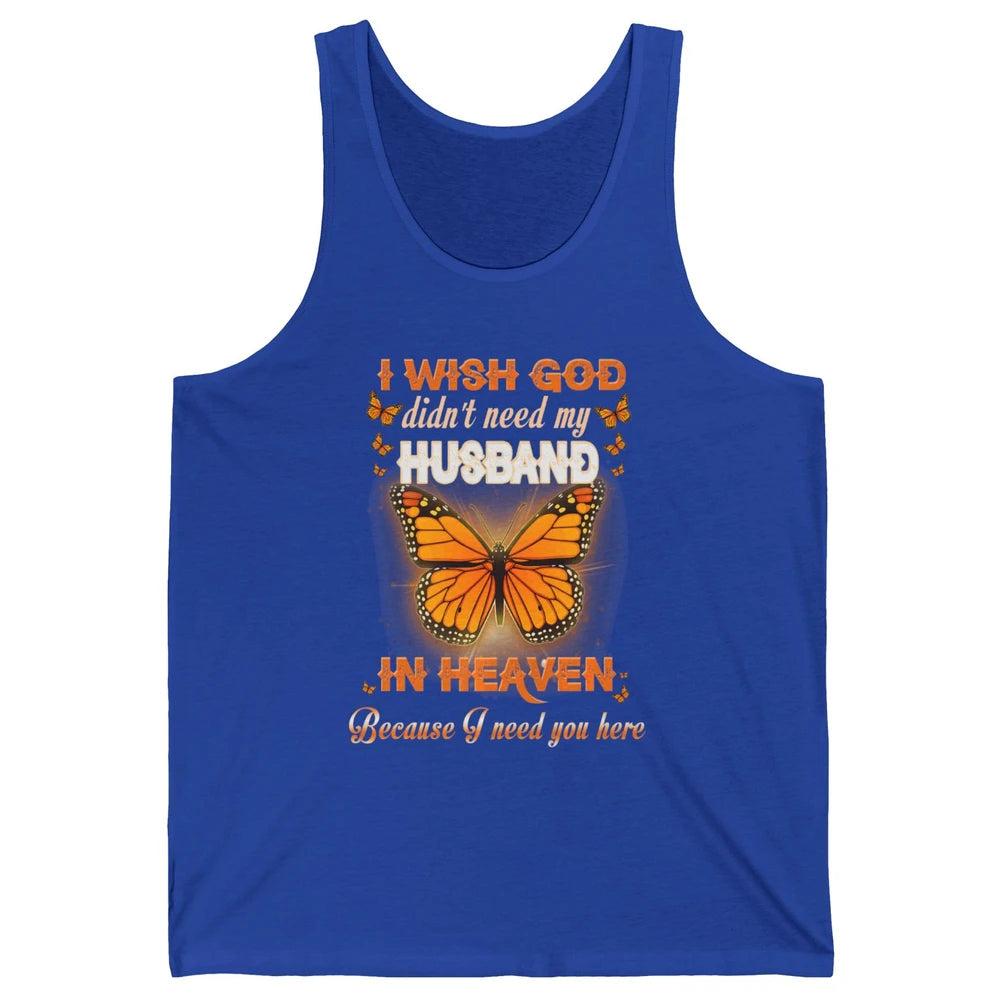 Wish God Not Need My Husband In Heaven Butterfly Faith Love Unisex Jersey Tank