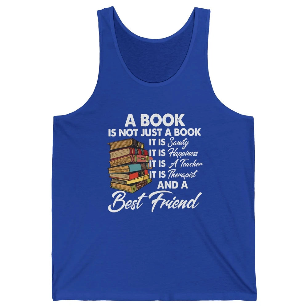 Book Is A Best Friend Sanity Happiness Teacher Reading Lover Unisex Jersey Tank