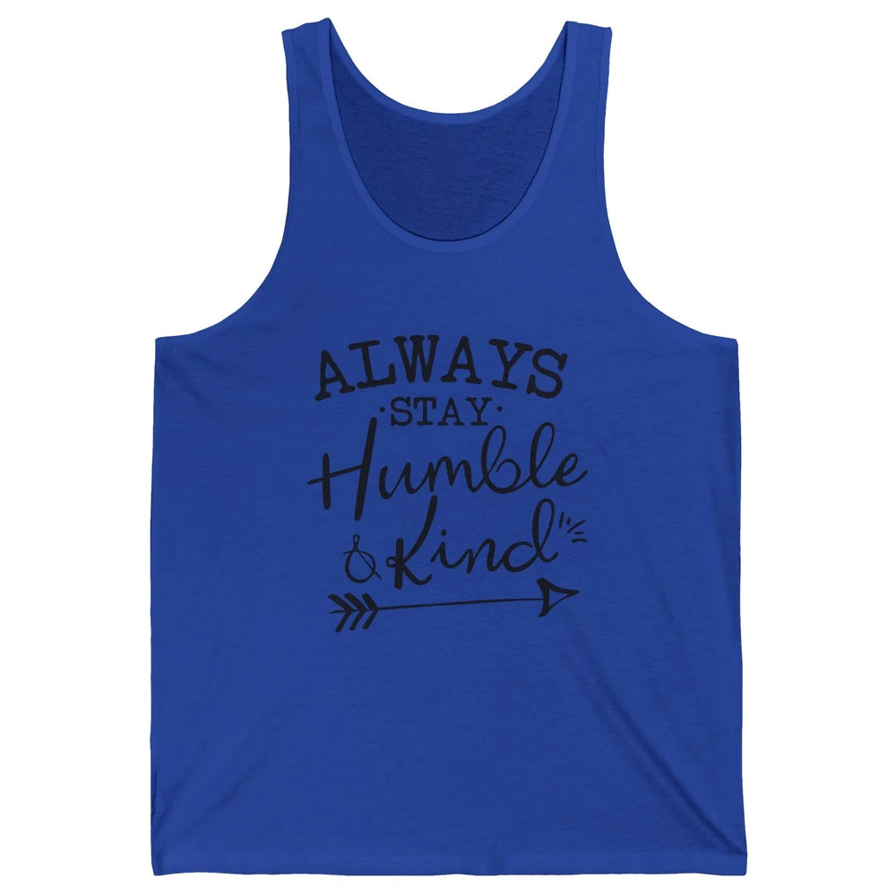 Always Stay Humble And Kind Spread Kindness Inspirational Unisex Jersey Tank