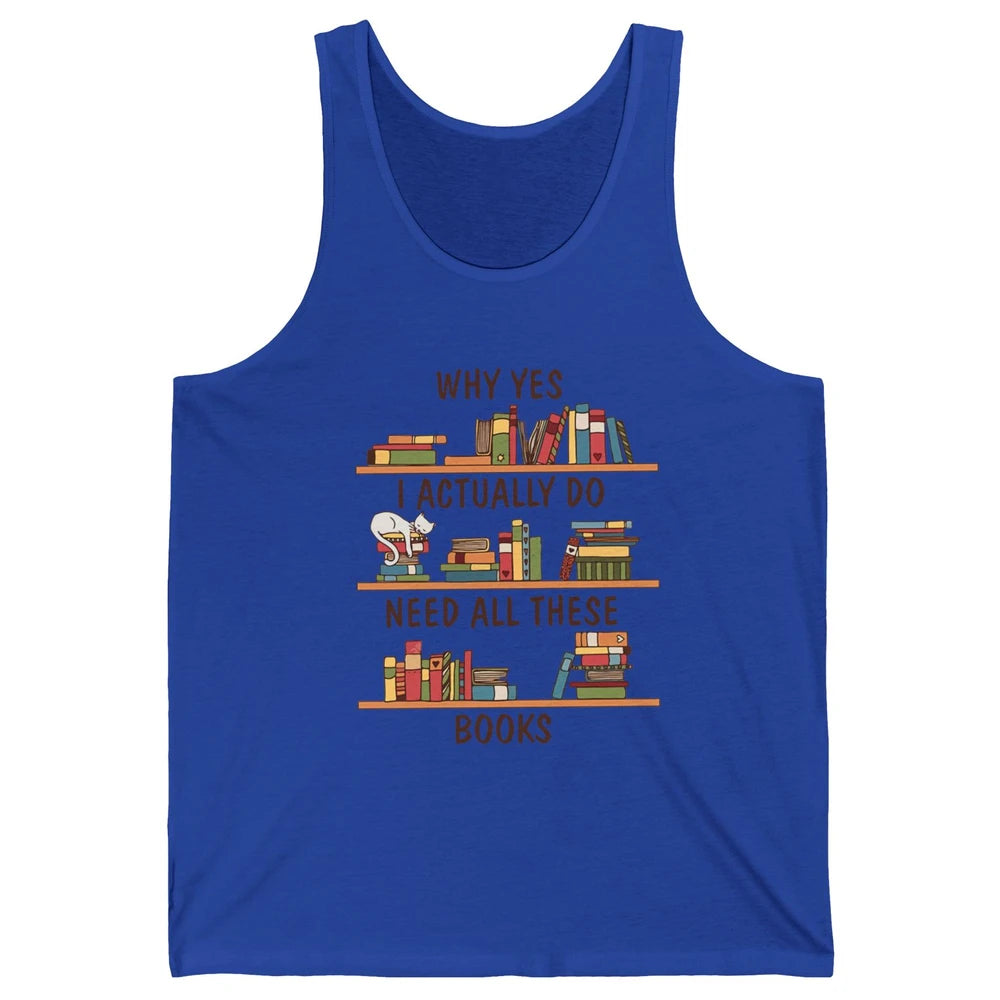 Cat I Actually Do Need All These Books Reading Book Lovers Unisex Jersey Tank