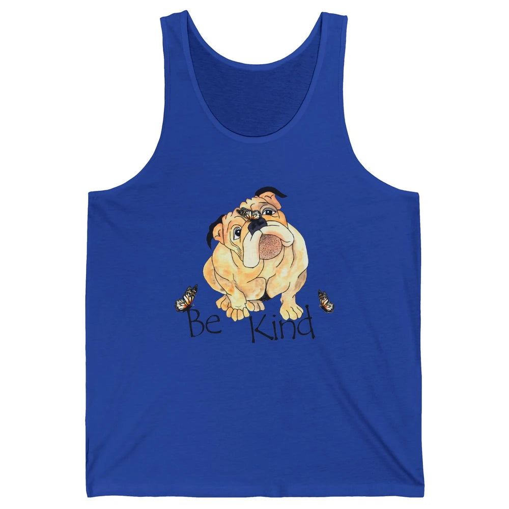 Be Kind English Bulldog With Butterfly Bulldog Lovers Gift Unisex Jersey Tank