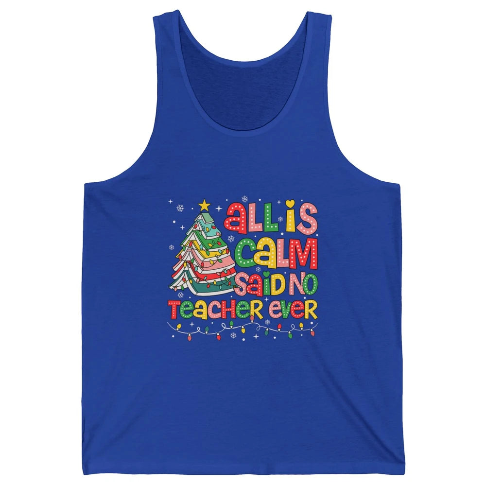 All Is Calm Said No Teacher Ever Funny Book Christmas Tree Xmas Lights Unisex Jersey Tank