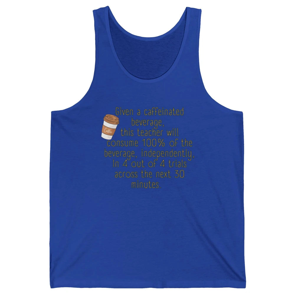 Special Education Teacher Need Coffee Caffeinated Teacher Unisex Jersey Tank