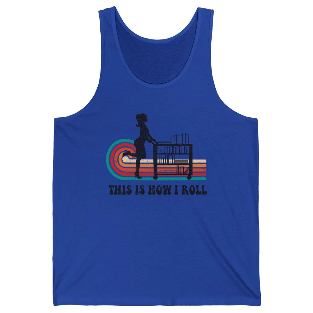 Vintage This Is How I Roll Bookworm Book Librarian Girl Unisex Jersey Tank