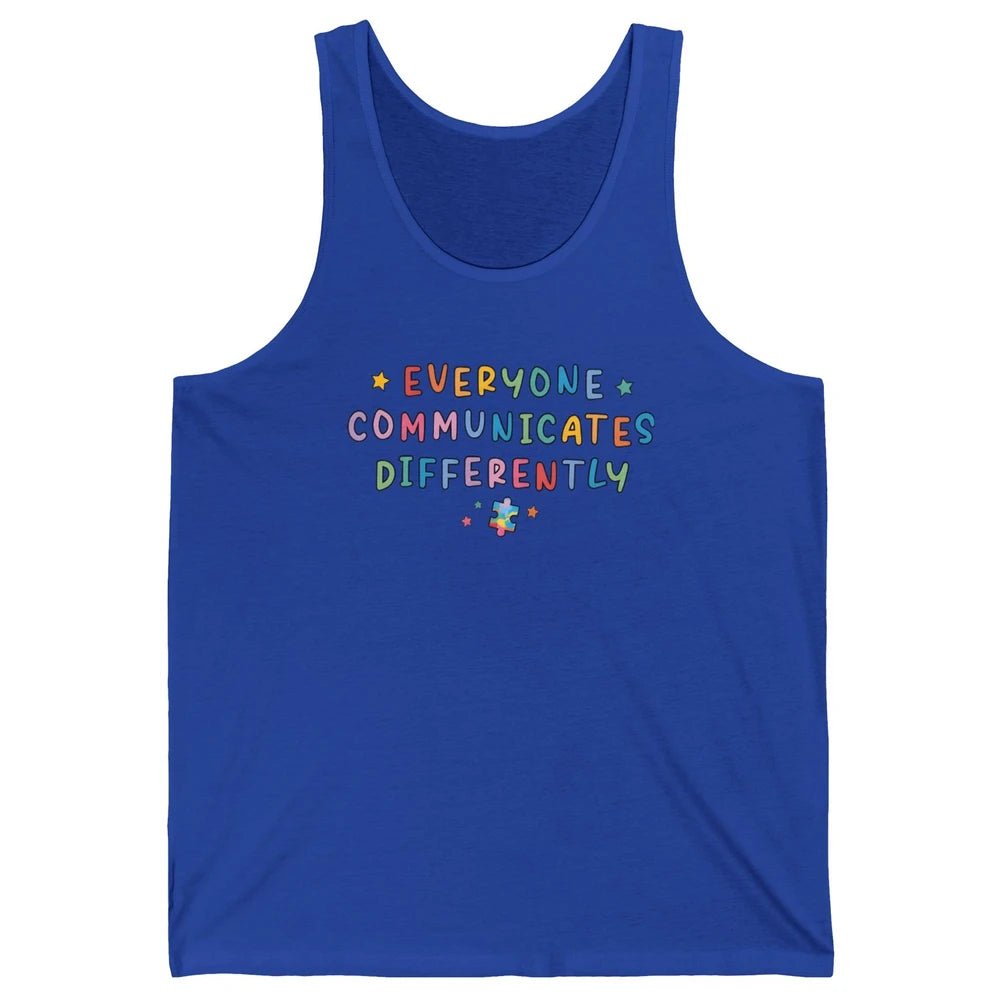 Autism Sped Teacher Everyone Communicates Differently Unisex Jersey Tank