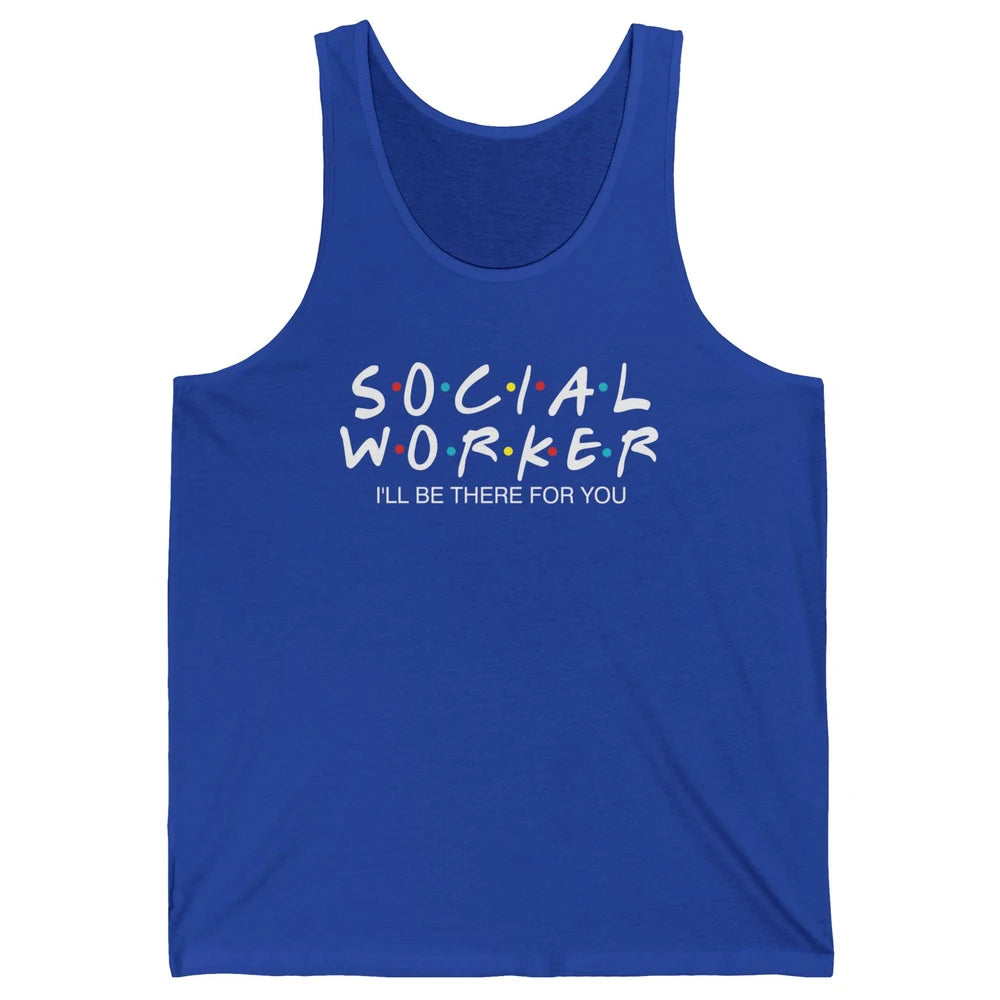 Social Worker Friends Coworker School Social Worker Teacher Unisex Jersey Tank