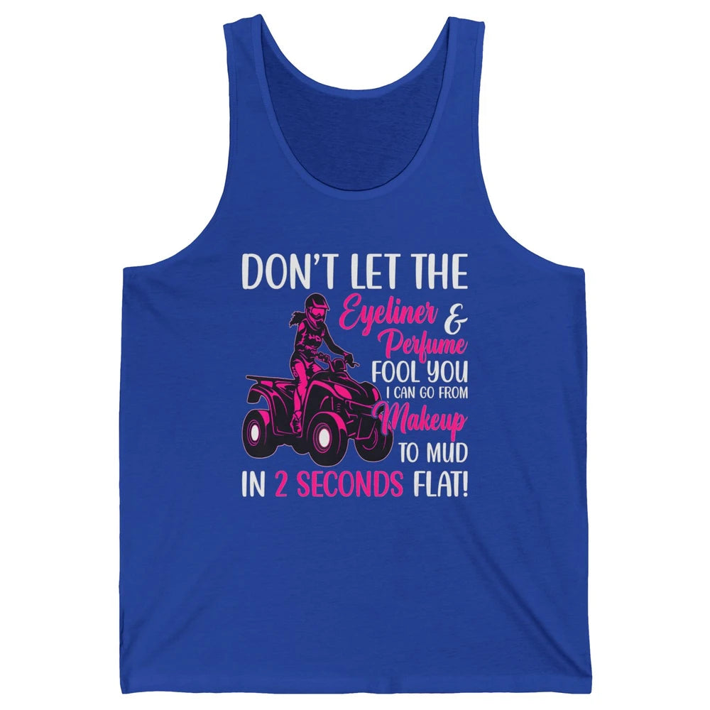 ATV Girl Makeup To Mud Four Wheel Quad Bike SXS Rider Woman Unisex Jersey Tank