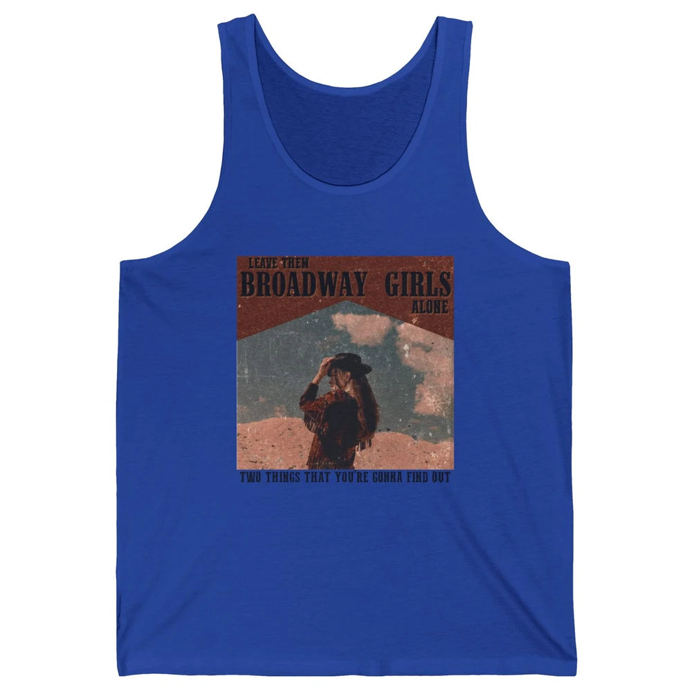 Vintage Cowgirl Leave Them Broadway Girls Alone Western Gift Unisex Jersey Tank